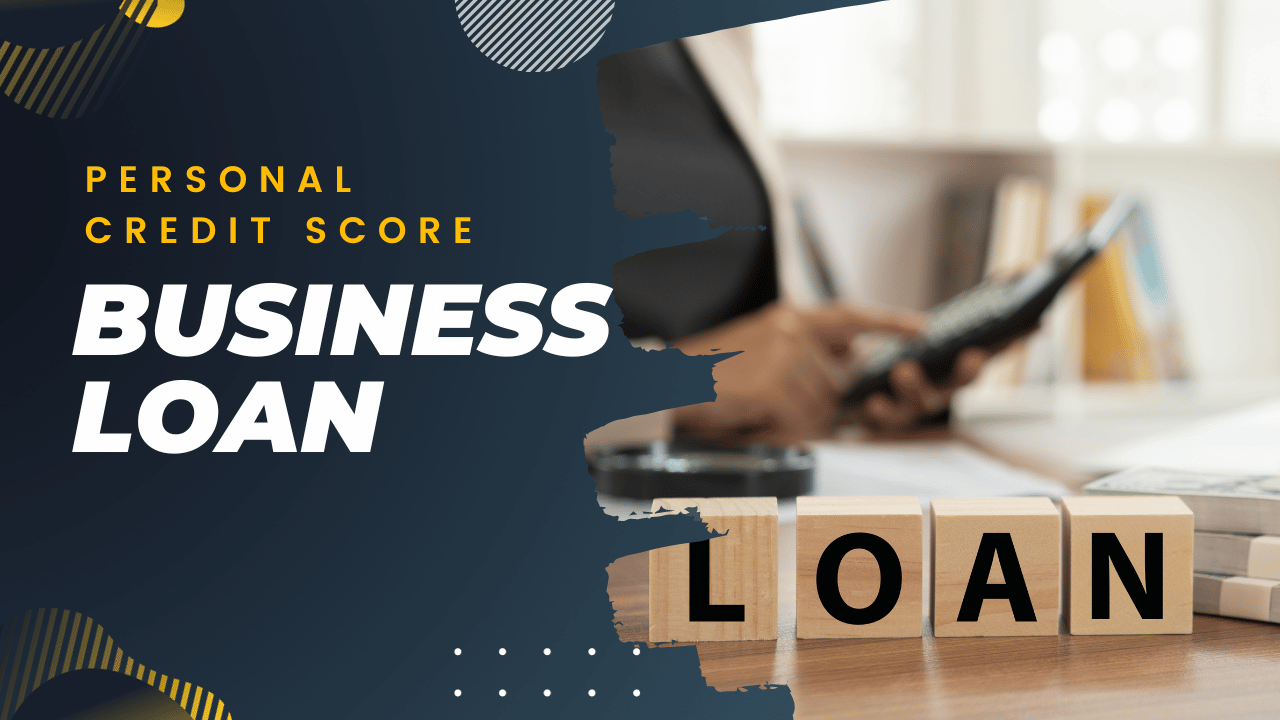 Does Your Personal Credit Score Affect a Business Loan