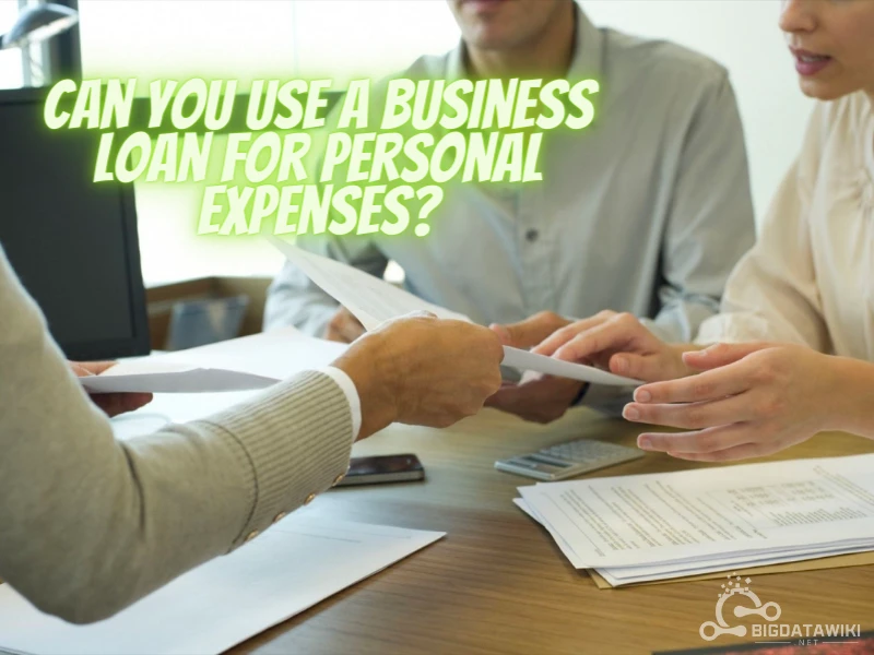 Can You Use a Business Loan for Personal Expenses?