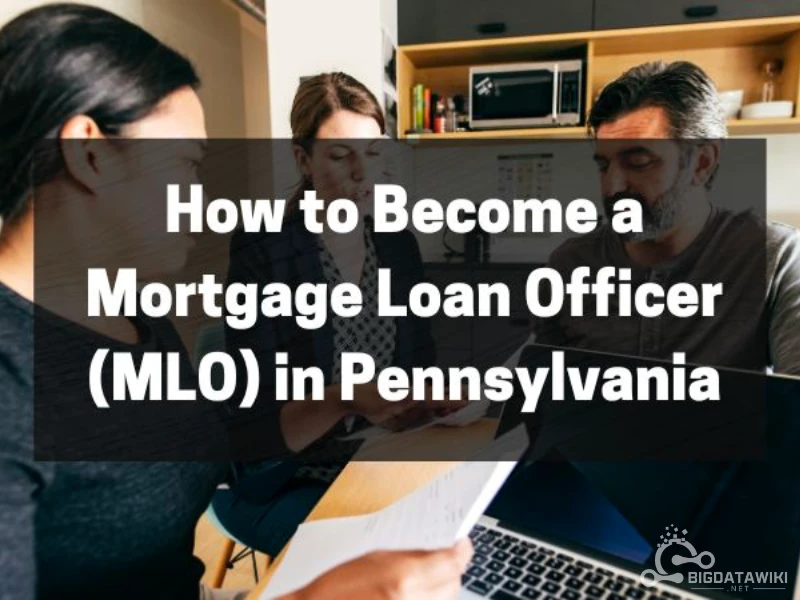 How to Become a Mortgage Loan Officer in Pennsylvania